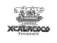 LIVE THE XCALACOCO EXPERIENCE!