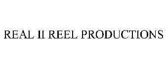 REAL II REEL PRODUCTIONS