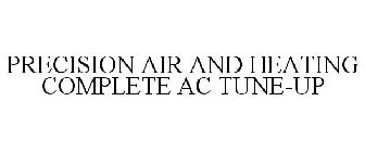 PRECISION AIR & HEATING COMPLETE AC TUNE-UP