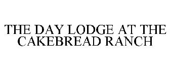 THE DAY LODGE AT THE CAKEBREAD RANCH