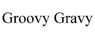 GROOVY GRAVY