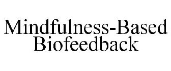 MINDFULNESS-BASED BIOFEEDBACK