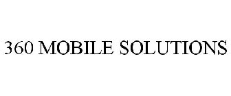360 MOBILE SOLUTIONS