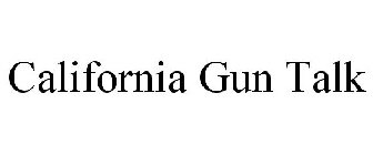 CALIFORNIA GUN TALK