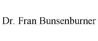 DR. FRAN BUNSENBURNER