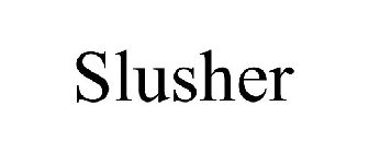 SLUSHER