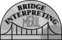 BRIDGE INTERPRETING MERIL