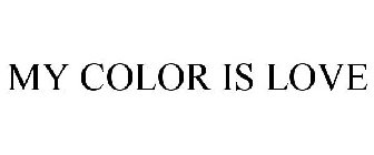 MY COLOR IS LOVE