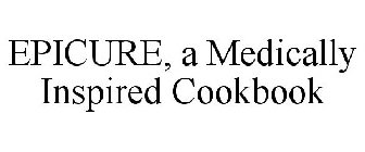 EPICURE, A MEDICALLY INSPIRED COOKBOOK