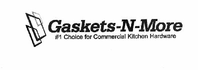 GASKETS-N-MORE #1 CHOICE FOR COMMERCIALKITCHEN HARDWARE