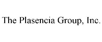 THE PLASENCIA GROUP, INC.