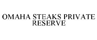 OMAHA STEAKS PRIVATE RESERVE