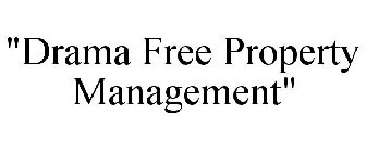 DRAMA FREE PROPERTY MANAGEMENT