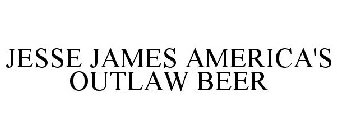JESSE JAMES AMERICA'S OUTLAW BEER