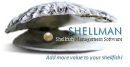 SHELLMAN SHELLFISH MANAGEMENT SOFTWARE ADD MORE VALUE TO YOUR SHELLFISH!