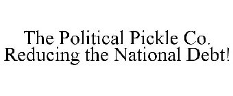 THE POLITICAL PICKLE CO. REDUCING THE NATIONAL DEBT!