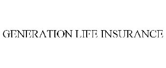 GENERATION LIFE INSURANCE