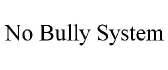 NO BULLY SYSTEM