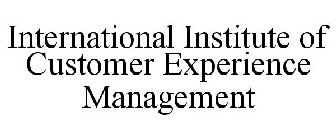 INTERNATIONAL INSTITUTE OF CUSTOMER EXPERIENCE MANAGEMENT