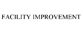 FACILITY IMPROVEMENT