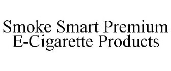 SMOKE SMART PREMIUM E-CIGARETTE PRODUCTS