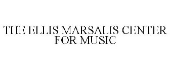 THE ELLIS MARSALIS CENTER FOR MUSIC