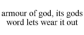 ARMOUR OF GOD, ITS GODS WORD LETS WEAR IT OUT