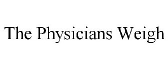THE PHYSICIANS WEIGH