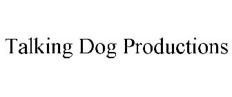 TALKING DOG PRODUCTIONS
