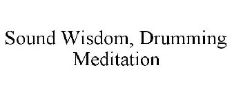 SOUND WISDOM, DRUMMING MEDITATION