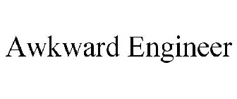 AWKWARD ENGINEER