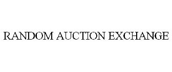RANDOM AUCTION EXCHANGE