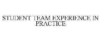 STUDENT TEAM EXPERIENCE IN PRACTICE