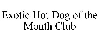 EXOTIC HOT DOG OF THE MONTH CLUB