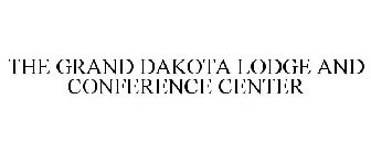 THE GRAND DAKOTA LODGE AND CONFERENCE CENTER