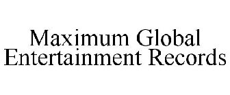 MAXIMUM GLOBAL ENTERTAINMENT RECORDS