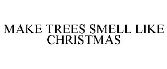 MAKE TREES SMELL LIKE CHRISTMAS
