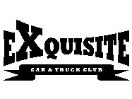 EXCUISITE CAR & TRUCK CLUB