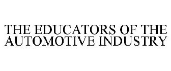 THE EDUCATORS OF THE AUTOMOTIVE INDUSTRY