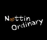 NUTTIN ORDINARY