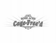 ROSE ACRE CAGE-FREE'D FARM FRESH SINCE 1939