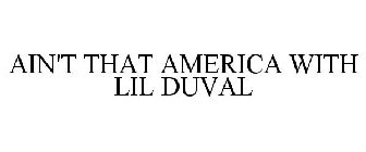 AIN'T THAT AMERICA WITH LIL DUVAL