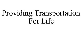 PROVIDING TRANSPORTATION FOR LIFE