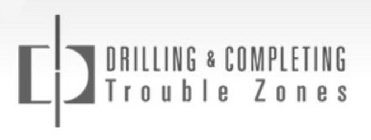 DRILLING & COMPLETING TROUBLE ZONES