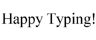 HAPPY TYPING!
