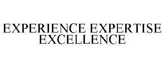 EXPERIENCE EXPERTISE EXCELLENCE