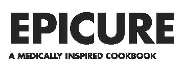 EPICURE A MEDICALLY INSPIRED COOKBOOK