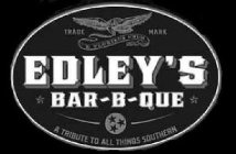 EDLEY'S BAR-B-QUE A TRIBUTE TO ALL THINGS SOUTHERN