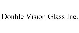 DOUBLE VISION GLASS INC.