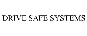DRIVE SAFE SYSTEMS
